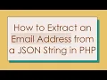 How to Extract an Email Address from a JSON String in PHP