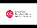 CentralReach Client Portal Single Sign On Experience