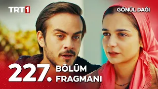 Gönül Dağı 227. Bölüm Fragmanı @GonulDagiTRT