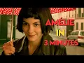 Amelie in 3 minutes