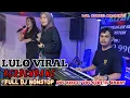 Download Lagu 🔰LULO VIRAL BERDENDANG FULL DJ NONSTOP▶️VOC KIKI-VOC SURY🔰DJ ANDRIY. LOK KONSEL MATAIWOI.