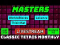 MASTERS AUG 26 R1R2 WORLDOBLOCKS THISINTHAT LOKENZE CLASSIC TETRIS MONTHLY