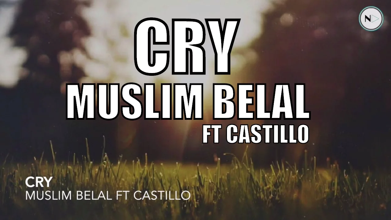 Cry - Muslim Belal FT Castillo