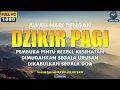 Download Lagu LIVE DZIKIR PAGI HARI Lafadz Doa - Morning Dhikr to Start Your Day With Lafadz Doa