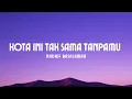 Lagu Nadhif Basalamah - Kota Ini Tak Sama Tanpamu