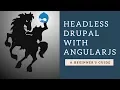 An overview of Headless Drupal with AngularJS - Valuebound