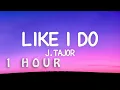 Download Lagu [1 HOUR 🕐 ] J Tajor - Like I Do (Lyrics)