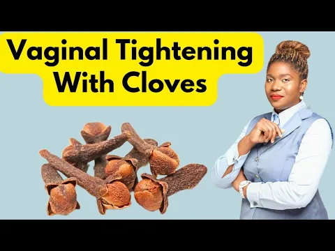 Download MP3 Cloves For Vaginal Tightening and Its Effects