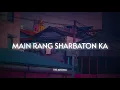 Main Rang Sharbaton Ka ( Slowed and Reverb ) - Atif Aslam || The Aroma