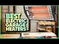 Warm Up Your Garage with the Best Electric Garage Heaters on the Market