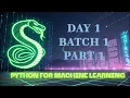 Python for Machine Learning Hindi Batch 1 Day 1 Complete Beginner to ML Series