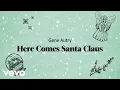 Lagu Gene Autry - Here Comes Santa Claus (Right Down Santa Claus Lane) (Lyric Video)