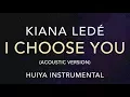 [Instrumental/karaoke] Kiana Lede - I Choose you (Acoustic ver.) [+Lyrics]