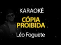 Download Lagu Cópia Proibida - Léo Foguete (Karaokê Version)