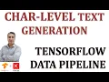 How to Build Use TensorFlow Data Pipeline for Character-Level Text Generation