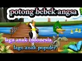 Download Lagu potong bebek angsa,lagu anak populer,lagu anak Indonesia,@cah_klaten