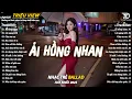 Nhạc Trẻ Ballad Hot Nhất 2025 | Top 15 Ca Khúc Về Nỗi Đau Tình Yêu Hot Trend | Ải Hồng Nhan