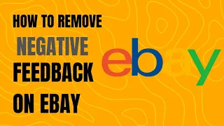 How to Remove Negative Feedback on eBay Complete Guide for Sellers to Resolve Bad Reviews