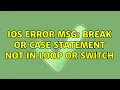 iOS error msg Break or Case Statement not in loop or switch 2 Solutions