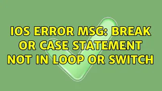 iOS error msg Break or Case Statement not in loop or switch 2 Solutions