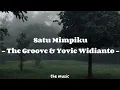 Download Lagu The Groove \u0026 Yovie Widianto - Satu Mimpiku (Lyrics)