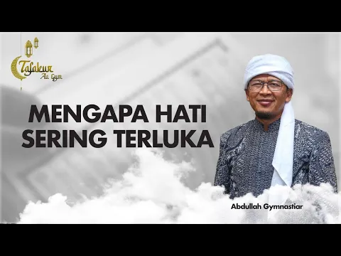 Mengapa Hati Sering Terluka | Tafakur Aa Gym