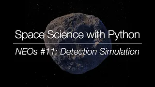 Space Science with Python - Near-Earth Objects Detection Simulation
