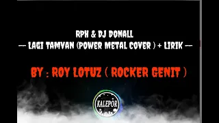 Download RPH \u0026 DJ DONAL - LAGI TAMVAN ( POWER METAL ) + LIRIK ==BY : RoY LoTuZ ( ROCKER GENIT ) MP3
