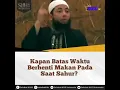 Download Lagu kapan batasi waktu berhenti makan pada saat sahur, Ustadz Khalid Basalamah