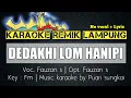 Download Lagu DEDAKHI LOM HANIPI - FAUZAN. S - KARAOKE REMIK LAMPUNG -  NO VOCAL + LYRIC