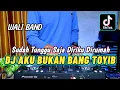 Download Lagu DJ AKU BUKAN BANG TOYIB REMIX VIRAL TIKTOK - SUDAH TUNGGU SAJA DIRIKU DIRUMAH VIRAL 2023 FULL BASS