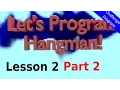 Let s Program Hangman - 2 Part 2