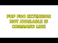 PHP PDO extension not available is command line 3 Solutions