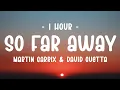 Lagu [1 HOUR - Lyrics] Martin Garrix \u0026 David Guetta - So Far Away ft. Jamie Scott \u0026 Romy Dya