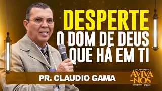 PR. CLAUDIO GAMA - Desperte o Dom de Deus que há em ti