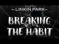 Download Lagu Linkin Park - Breaking The Habit [Lyrics]