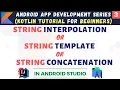 Kotlin String Concatenation Kotlin String interpolation Kotlin String Template Hindi