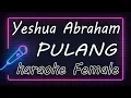 Download Lagu PULANG - Yeshua Abraham - Female ( KARAOKE HQ Audio )
