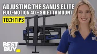 Exploring the Sanus Elite Large Full-Motion 4D SHIFT TV Mount - Tech Tips from Best Buy