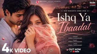 New Song 2026 | Ishq Ya Ibadat | Raya | Nadia | New Hindi Song | New Song