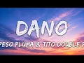 Peso Pluma & Tito Double P - Dano (Lyrics)