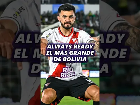 ALWAYS READY ES EL EQUIPO MÁS GRANDE DEL FUTBOL BOLIVIANO  #futbol #copalibertadores #conmebol