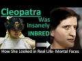 CLEOPATRA Insanely Inbred in Real Life - Family Tree