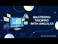 Mastering Tailwind CSS in Angular - Quick Installation Guide
