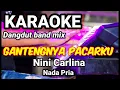 Download Lagu GANTENGNYA PACARKU - Nini Carlina | Karaoke dut band mix nada pria | Lirik