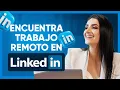 COMO BUSCAR TRABAJO EN LINKEDIN - Tips para encontrar empleo remoto RAPIDAMENTE