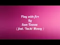 "Play With Fire" by Sam Tinnesz (feat. Yacht Money)  ( Lyrics )