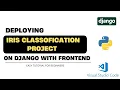 Deploying Iris Classification ML model on Django with Frontend Easy tutorial for beginners