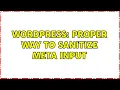 Wordpress Proper Way to Sanitize Meta Input