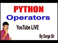 Python Operators Youtube Live Stream by Durga Sir